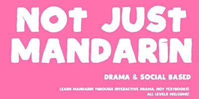 Not Just Mandarin - Drama Based Chinese Learning & Social Workshop primary image