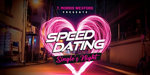 Immagine principale di T Morris Wexford Speed Dating Night Thursday 6th June. 