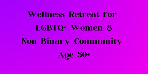 Imagem principal do evento Wellness Retreat for LGBTQ+ Women and Non Binary Community - Age 50+