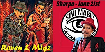 Primaire afbeelding van JUNE 21st RAVEN AND MIGZ SIMI MAGIC STAGE SHOW Featuring SHARPO