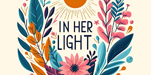 Image principale de In Her Light: A Radiant Tribute to Mothers, Sisters, and Women