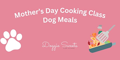 Imagem principal do evento Mother's Day Cooking Class for Dogs