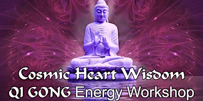 Immagine principale di Cosmic Heart Wisdom - QiGong Energy Workshop (In Person) 