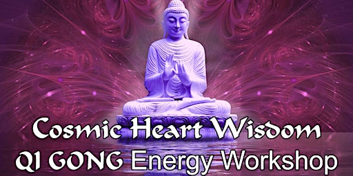 Primaire afbeelding van Cosmic Heart Wisdom - QiGong Energy Workshop (In Person)