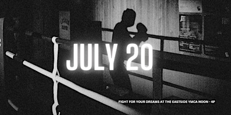 Fight For Your Dreams at the Eastside YMCA - Sat. July 20