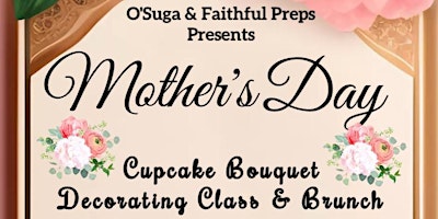 Primaire afbeelding van Mother's Day Cupcake Bouquet Class & Brunch