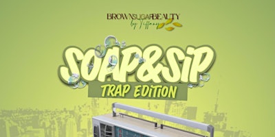 Imagem principal do evento Soap & Sip Trap Edition