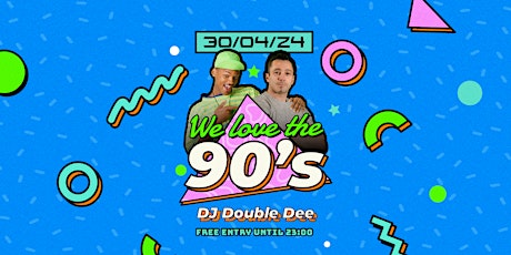 TUE 30.4. WE LOVE THE 90'S