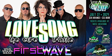 LOVESONG "The Cure Tribute" wsg/ First Wave!!
