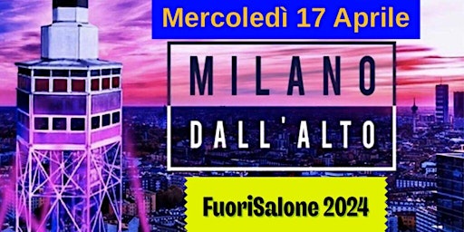 Imagen principal de FUORISALONE MILANO 2024: Salita in TORRE BRANCA by Night e Party con Dj Set