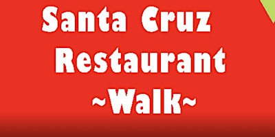 Santa Cruz Restaurant Walk primary image