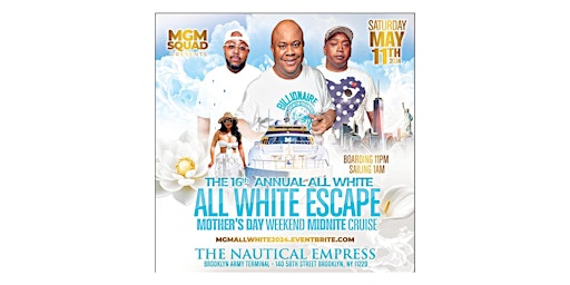 Hauptbild für MGM SQUAD 16TH ANNUAL ALL WHITE MOTHER'S DAY BOAT RIDE