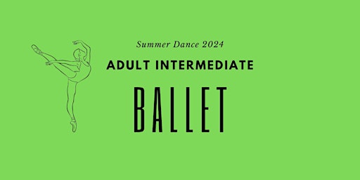 Primaire afbeelding van Adult Intermediate Ballet - Summer Dance 2024