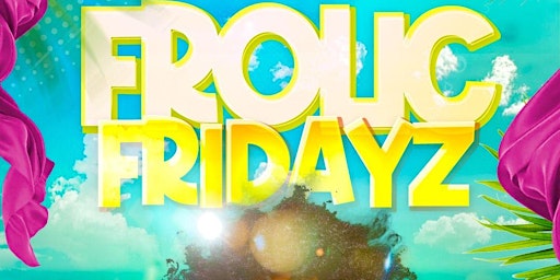 Hauptbild für Frolic Fridays, The Caribbean Xperience, Free entry, Music by Platinum Kids
