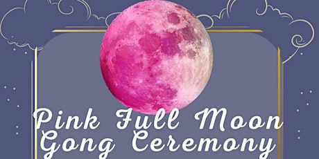 Pink Full Moon Gong Ceremony