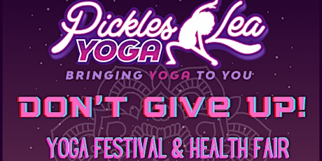 Don’t Give Up! Yoga Festival and Health Fair
