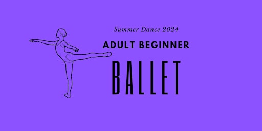 Adult Beginner Ballet - Summer Dance 2024 primary image