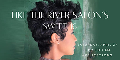 Imagem principal do evento Like The River Salon's Sweet 16 Celebration