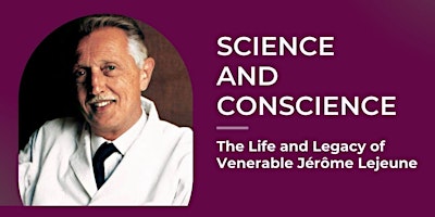 Imagem principal do evento Science and Conscience: The Life and Legacy of Venerable Jérôme Lejeune