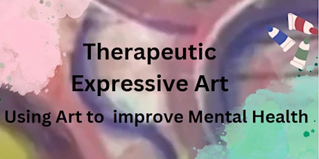 Therapeutic Expressive Art: Using art to improve mental health