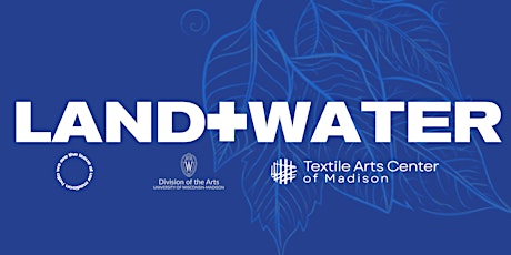 Land + Water Exhibition Opening Night Fundraiser