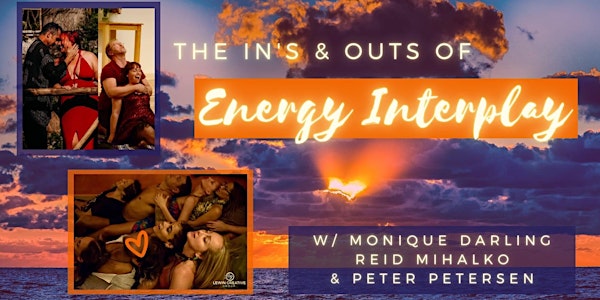 NY The In's and Out's of Energy Interplay w/ Reid, Monique, and Peter