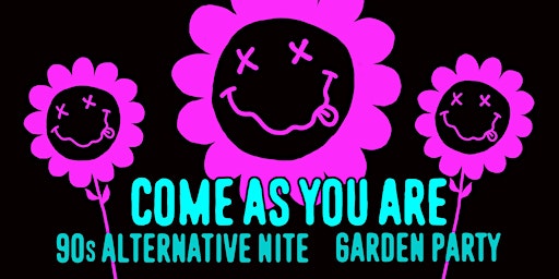 COME AS YOU ARE ['90s ALTERNATIVE GARDEN PARTY] primary image