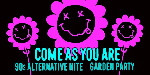 Imagem principal do evento COME AS YOU ARE ['90s ALTERNATIVE GARDEN PARTY]