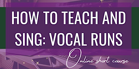 How to teach and sing: Vocal Runs