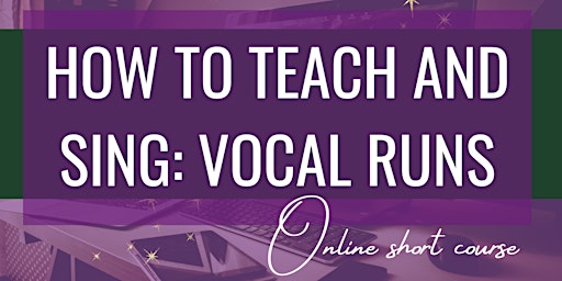How to teach and sing: Vocal Runs primary image