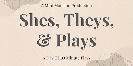 Imagem principal do evento Shes, Theys, & Plays: A Day of 10 Minute Plays - LIVESTREAM