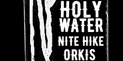 Imagem principal do evento Holy Water/Nite Hike/Orkis/Cryb