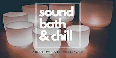 Sound Bath & Chill at the AMA primary image