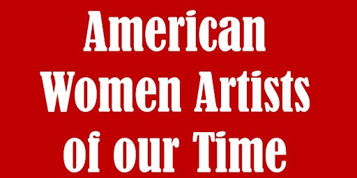 Artful Buzz: American Women Artists Mini-Series - May 29 & 30 primary image