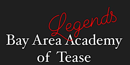 Imagem principal do evento Bay Area Legends Academy of Tease