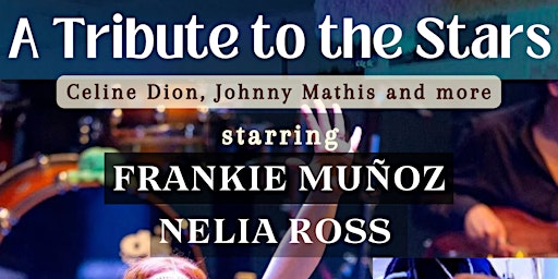 Imagem principal do evento "A TRIBUTE TO THE STARS" Starring Frankie Munoz and Nelia Ross