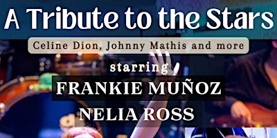 Imagem principal do evento "A TRIBUTE TO THE STARS" Starring Frankie Munoz and Nelia Ross
