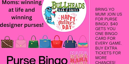 Primaire afbeelding van Mothers Day Purse Bingo at Bullheads Bar and Grill