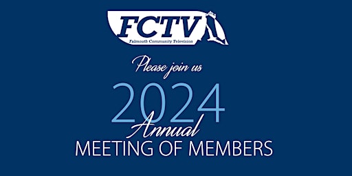 Imagem principal do evento 2024 Falmouth Community Television (FCTV) Annual Meeting of Members
