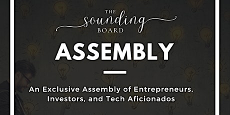 Assembly -   The Sounding Board Invite-only event