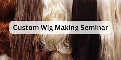 Custom Wig Making