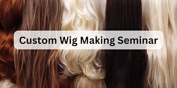 Custom Wig Making
