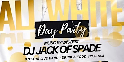 Imagem principal do evento All White Day Party ft. DJ Jack of Spade & (Special Guest) 5Starr Band