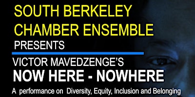 Image principale de South Berkeley Chamber Ensemble  / Victor Mavedzenge's "Now here - Nowhere"