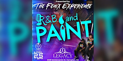 Imagen principal de The Fenix Experience presents R&B and Paint at Legacy Live!
