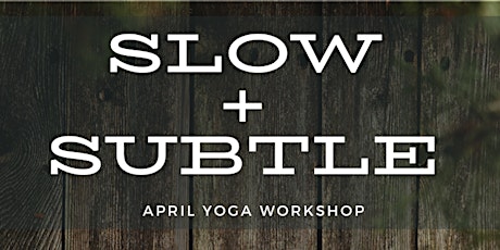 Slow + Subtle Yoga