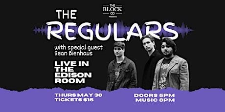 Live in The Edison Room at Block Co. The Regulars with Guest Sean Bienhaus
