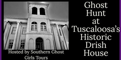 Image principale de Ghost Hunt and Paranormal Investigation, The  Drish House, Tuscaloosa , Al.