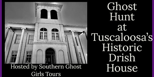 Ghost Hunt and Paranormal Investigation, The  Drish House, Tuscaloosa , Al. primary image