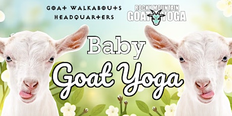Baby Goat Yoga - May 18th (GOAT WALKABOUTS HEADQUARTERS)